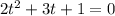 2t^2+3t+1=0