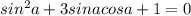 sin^2a+3sinacosa+1=0