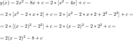 y(x)=2x^2-8x+c=2*[x^2-4x]+c=\\\\&#10;=2*[x^2-2*x*2]+c=2*[x^2-2*x*2+2^2-2^2]+c=\\\\&#10;=2*[(x-2)^2-2^2]+c=2*(x-2)^2-2*2^2+c=\\\\&#10;=2(x-2)^2-8+c