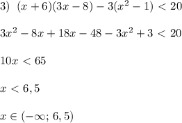 3)\; \; (x+6)(3x-8)-3(x^2-1)\ \textless \ 20\\\\3x^2-8x+18x-48-3x^2+3\ \textless \ 20\\\\10x\ \textless \ 65\\\\x\ \textless \ 6,5\\\\x\in (-\infty ;\, 6,5)