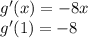 g'(x)=-8x \\ g'(1)=-8