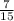 \frac{7 }{15}