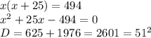 x(x+25)=494 \\ x^2+25x-494=0 \\ D=625+1976=2601=51^2