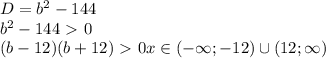 D = b^2-144 \\ b^2-144 \ \textgreater \ 0 \\ (b-12)(b+12) \ \textgreater \ 0 x \in (-\infty; -12) \cup (12;\infty)