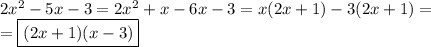 2x^2-5x-3=2x^2+x-6x-3=x(2x+1)-3(2x+1)=\\= \boxed{(2x+1)(x-3)}