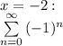 x = -2:\\&#10; \sum\limits^\infty_{n=0} {(-1)^n}