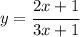 y = \cfrac{2x+1}{3x+1}