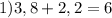 1) 3,8+2,2=6&#10;