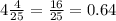 4 \frac{4}{25} = \frac{16}{25} = 0.64