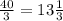 \frac{40}{3}=13 \frac{1}{3}