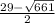 \frac{29- \sqrt{661} }{2}