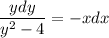 \displaystyle \frac{ydy}{y^2-4}=-xdx