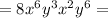 =8x^6y^3x^2y^6=