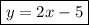 \boxed{y=2x-5}