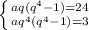 \left \{ {{aq(q^4 - 1) = 24} \atop {aq^4(q^4 - 1) = 3}} \right.