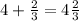 4+\frac{2}{3}=4\frac{2}{3}