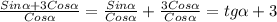 \frac{Sin \alpha +3Cos \alpha }{Cos \alpha } = \frac{Sin \alpha }{Cos \alpha }+ \frac{3Cos \alpha }{Cos \alpha }=tg \alpha +3