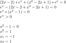 (2x-2)*e^x+(x^2-2x+1)*e^x=0 \\ e^x-(2x-2+x^2-2x+1)=0 \\ e^x*(x^2-1)=0 \\ e^x\ \textgreater \ 0 \\ \\ x^2-1=0 \\ x^2=1 \\ x_1=-1 \\ x_2=1