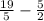 \frac{19}{5} - \frac{5}{2}