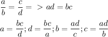 \displaystyle \frac{a}{b} = \frac{c}{d} =\ \textgreater \ ad=bc \\ \\ a= \frac{bc}{d};d= \frac{bc}{a};b= \frac{ad}{c};c= \frac{ad}{b}