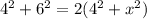 4^{2}+6^{2}=2(4^{2}+x^{2})