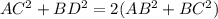 AC^{2}+BD^{2}=2(AB^{2}+BC^{2})