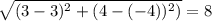 \sqrt{(3-3)^{2}+(4-(-4))^{2})}=8