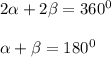 2\alpha+2\beta=360^0\\\\&#10;\alpha+\beta=180^0