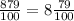 \frac{879}{100} =8 \frac{79}{100}