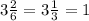 3 \frac{2}{6} = 3 \frac{1}{3} = 1 \ \\