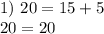 1) \ 20=15+5 \\ 20 =20