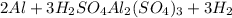 2Al + 3H_2SO_4 \rigtharrow Al_2(SO_4)_3 + 3H_2