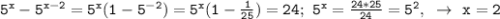 \mathtt{5^x-5^{x-2}=5^x(1-5^{-2})=5^x(1-\frac{1}{25})=24;~5^x=\frac{24*25}{24}=5^2,~\to~x=2}