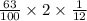 \frac{63}{100} \times 2 \times \frac{1}{12}