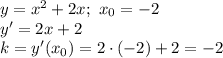 y=x^2+2x; \ x_0=-2 \\ y'=2x+2 \\ k=y'(x_0)=2\cdot(-2)+2=-2