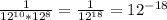 \frac{1}{12^{10} *12^{8} } = \frac{1}{12^{18} } =12^{-18}