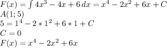 F(x)= \int\limits {4x^{3}-4x+6} \, dx = x^{4}-2x^{2} +6x+C \\ A(1;5)\\&#10; 5=1^{4}-2*1^{2} +6*1+C \\ C=0 \\ F(x)= x^{4}-2x^{2} +6x&#10;