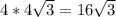 4*4\sqrt{3}=16\sqrt{3}