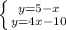 \left \{ {{y = 5 - x} \atop {y = 4x - 10}} \right.