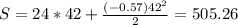 S= 24*42+ \frac{(-0.57) 42^{2} }{2}=505.26