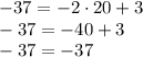 -37=-2\cdot20+3 \\ -37=-40+3 \\ -37=-37