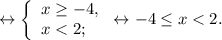 \leftrightarrow \left \{\begin{array}{l} x\geq-4, \\ x