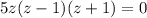 5z(z-1)(z+1)=0