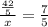 \frac{ \frac{42}{5} }{x} = \frac{7}{5}