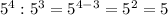 5^4 : 5^3 = 5^{4-3}=5^2 = 5