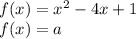 f(x)=x^2-4x+1 \\ f(x)=a