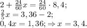 2+\frac{24}{60}x=\frac{24}{60}\cdot 8,4;\\&#10;\frac{2}{5}x=3,36-2;\\&#10;0,4x=1,36; \Rightarrow x=3,4.