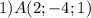 1)A(2;-4;1)