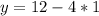 y=12-4*1