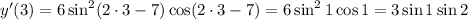 y'(3)=6\sin^2(2\cdot 3-7)\cos (2\cdot 3-7) =6\sin^21\cos 1=3\sin1\sin2